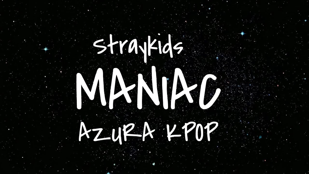 STRAYKIDS MANIAC (Lyrics) YouTube