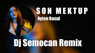 Semocan Ft. Ayten Rasul-Son Mektup(Remix) Resimi