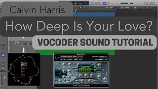 Calvin Harris - How Deep Is You Love? - Vocoder Tutorial