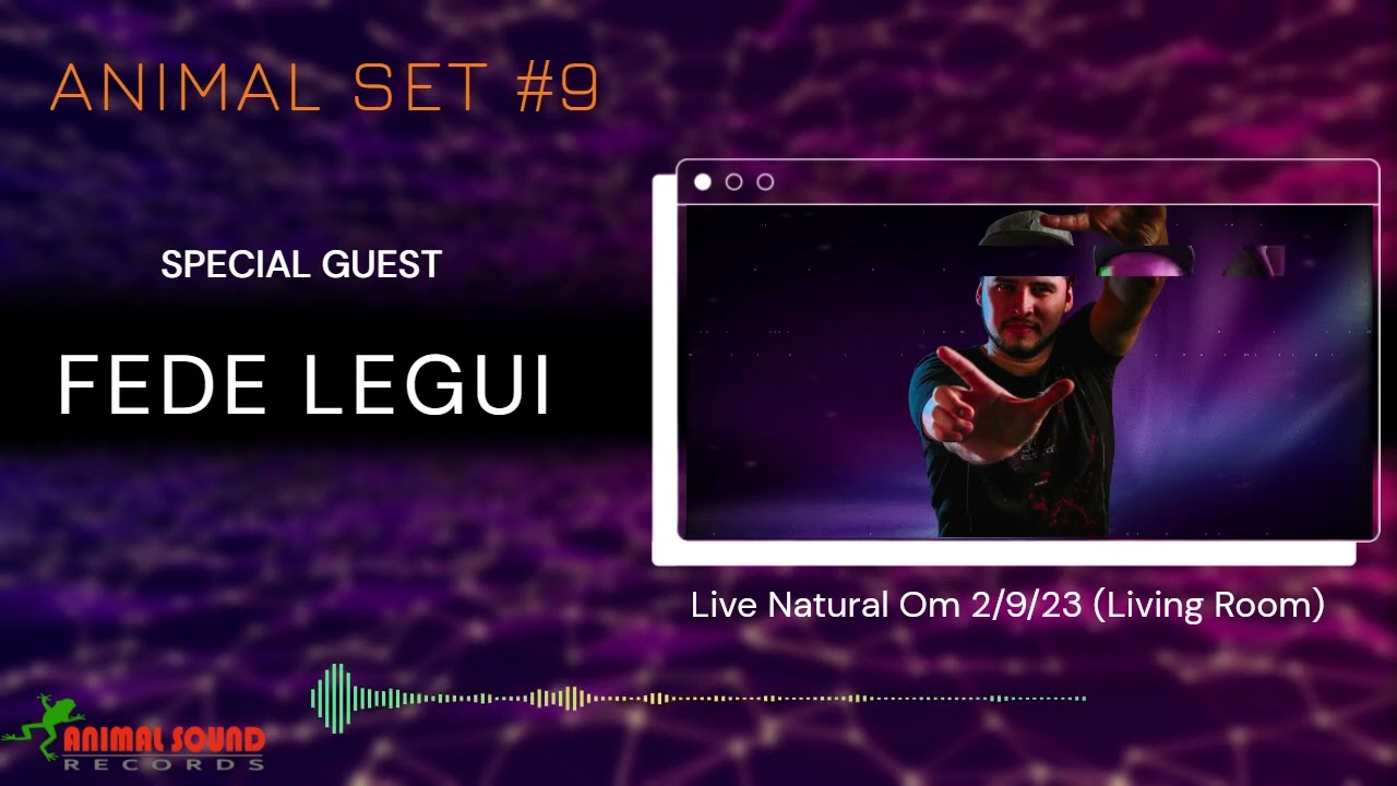 ANIMAL SET #9 - Special Guest [FEDE LEGUI] LIVE NATURAL OM (LIVING ROOM) 