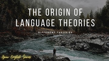 The Origin of Language theories