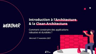 [WEBINAR] Introduction à l’Architecture & la Clean Architecture