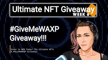 NFTs Wk6 Winners & #GiveMeWAXP Promo + How to Add a Video to NFTs on a Blockchain Quickie | $WAXP