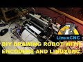 How I made a Drawing Robot controlled by encoders and LinuxCNC