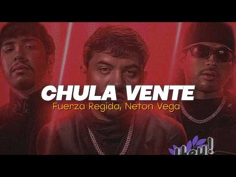 Luis R Conriquez, Neton Vega, Fuerza Regida - Chula Vente