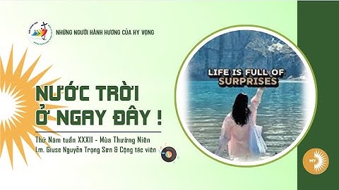 NƯỚC TRỜI Ở NGAY ĐÂY ! Lm. Giuse Nguyễn Trọng Sơn & Cộng tác viên || Thứ Năm Tuần XXXII - TN