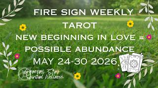 May 24-30 2026 Weekly Tarot Reading - Fire Signs (Aries, Leo, Sagittarius)