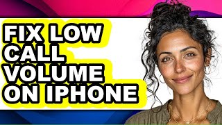 How to Fix Low Call Volume on Iphone - Full Guide screenshot 3