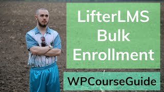 How to Bulk Enroll Users in LifterLMS