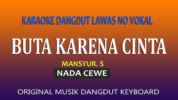 BUTA KARENA CINTA KARAOKE MANSYUR S - NADA WANITA