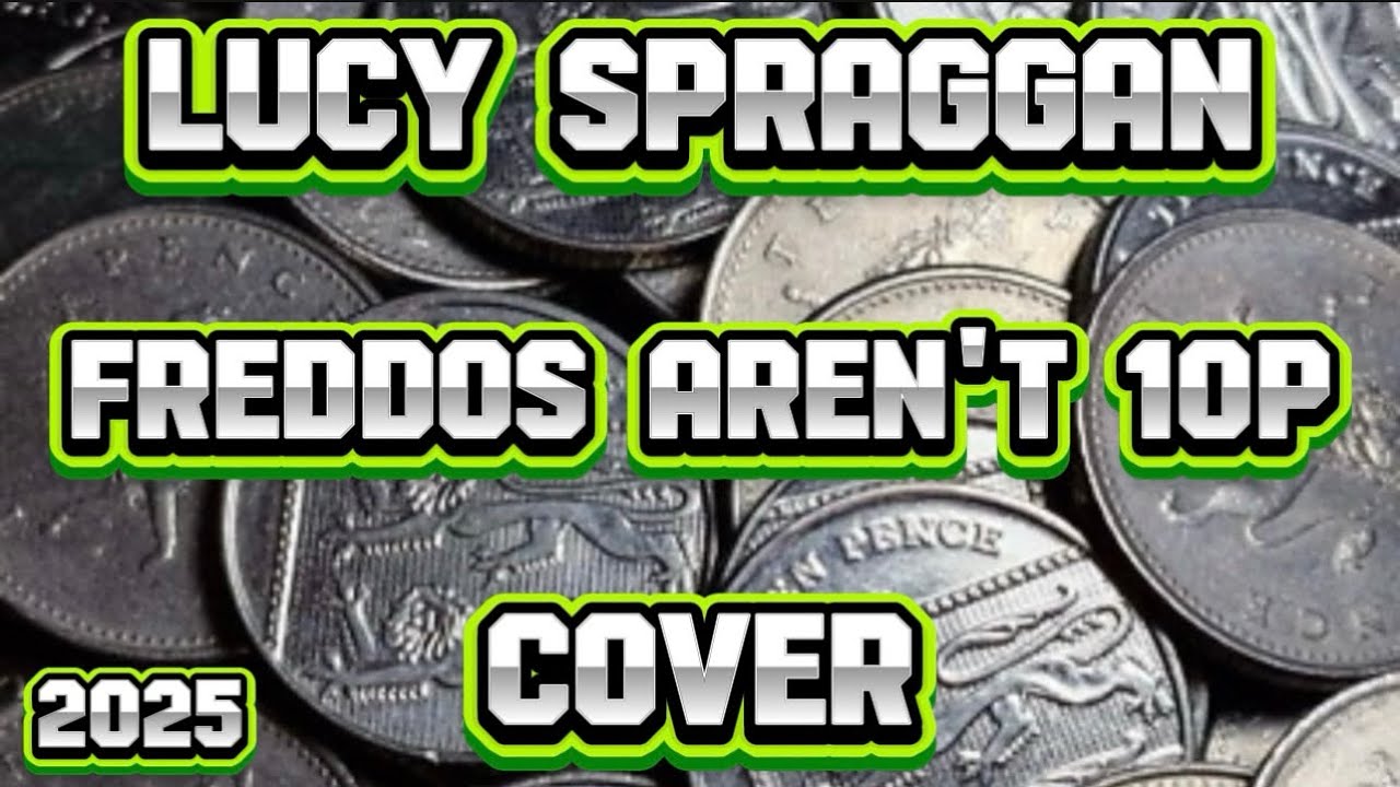 Lucy Spraggan - Freddos aren’t 10p Cover Remix 2025 
