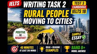 Cambridge IELTS 18 Writing Task 2 Band 8+ Sample AnswerRural to Urban Migrat Opinion Essay Explained