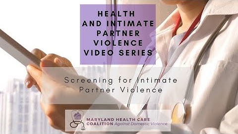 Health and IPV Series: How to Screen for Intimate Partner Violence