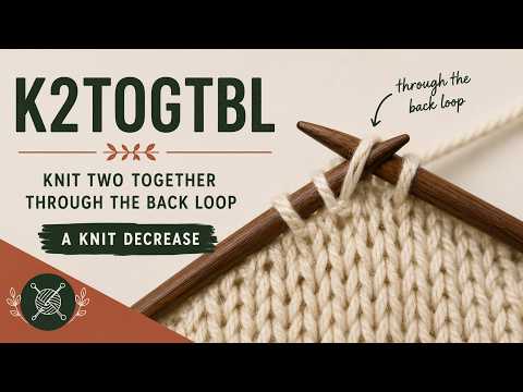 How To Knit Two Stitches Together Through The Back Loop (K2togtbl") in Knitting