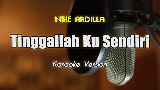 Nike Ardilla - Tinggallah Ku Sendiri Karaoke & Lirik By Bening Musik