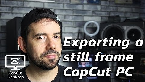 How to export a still frame in CapCut for PC - BASICS #17