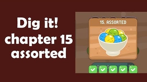 Dig it chapter 15 assorted level 1 to 20 walkthrough & solutions