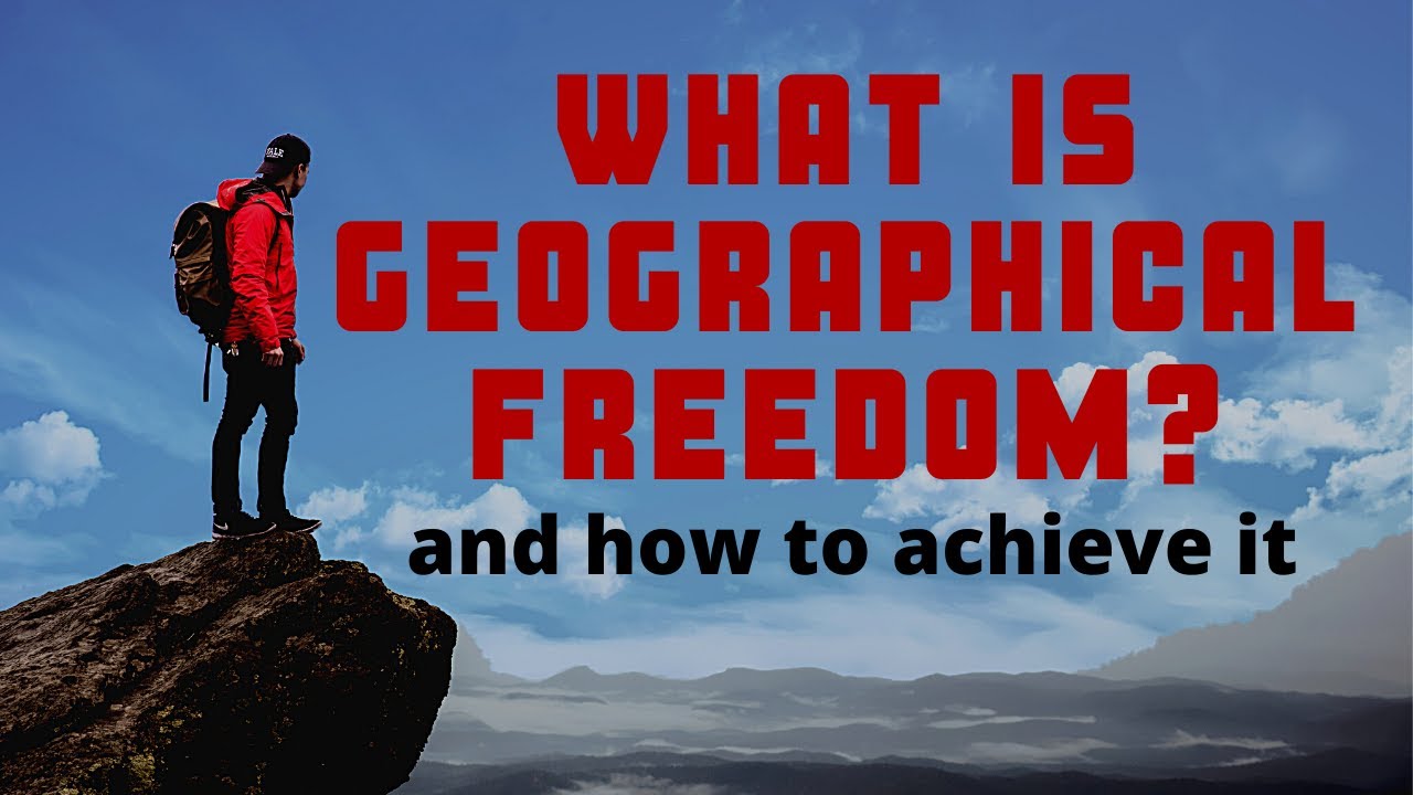 What is Geographical Freedom?