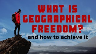 What is Geographical Freedom?