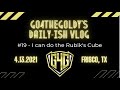 The go4thegoldy dailyish vlog 19  i can do the rubiks cube