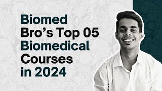Top 5 Biomedical Engineering Courses That Every Student Should Take (in 2024 | Biomedversity