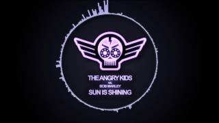 The Angry Kids vs. Bob Marley - Sun Is Shining