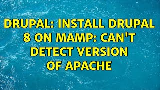 Drupal: Install Drupal 8 on MAMP: can't detect version of Apache