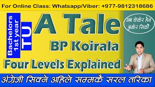 A Tale || BP Koirala || Four Levels Explained || English Guru Nepal || Madan Sharma || BA First Year