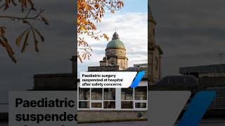 Paediatric surgery suspended at hospital after safety concerns raised #news #shorts #breaking