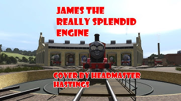 JAMES THE REALLY SPLENDID ENGINE | Trainz Thomas Music Video (Cover by Headmaster Hastings)