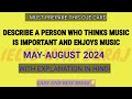 Describe a person who thinks music is important and enjoys music Cue Card MAY-AUGUST 2024 |Easy idea
