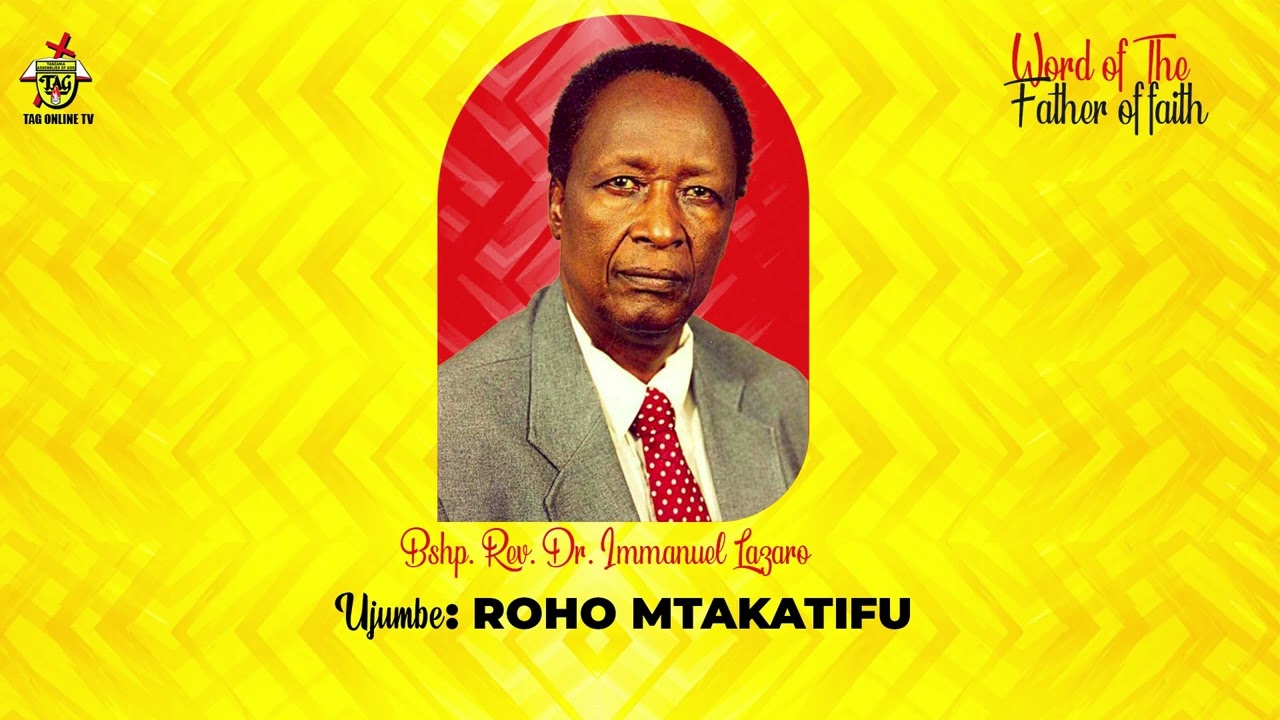 NENO LA MZEE WA IMANI | ROHO MTAKATIFU | ASKOFU REV DR IMMANUEL LAZARO