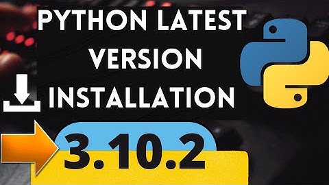 Download and install python version 3.10.2 on windows 10