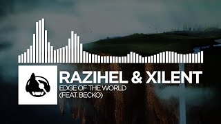Razihel & Xilent - Edge of the World (feat. Becko) [FREE Release]