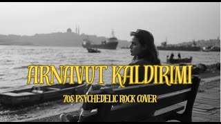Arnavut Kaldırımı (Demet Sağıroğlu) 70S Psychedelic Rock Cover