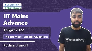 IIT Mains Advance | Target 2022 | Trigonometry Special Questions | Math Matters | Roshan Jiwnani