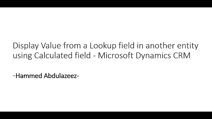 Using calculated field to display data from a lookup field in another entity in Dynamics 365.