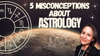 5 Common Misconceptions About Astrology