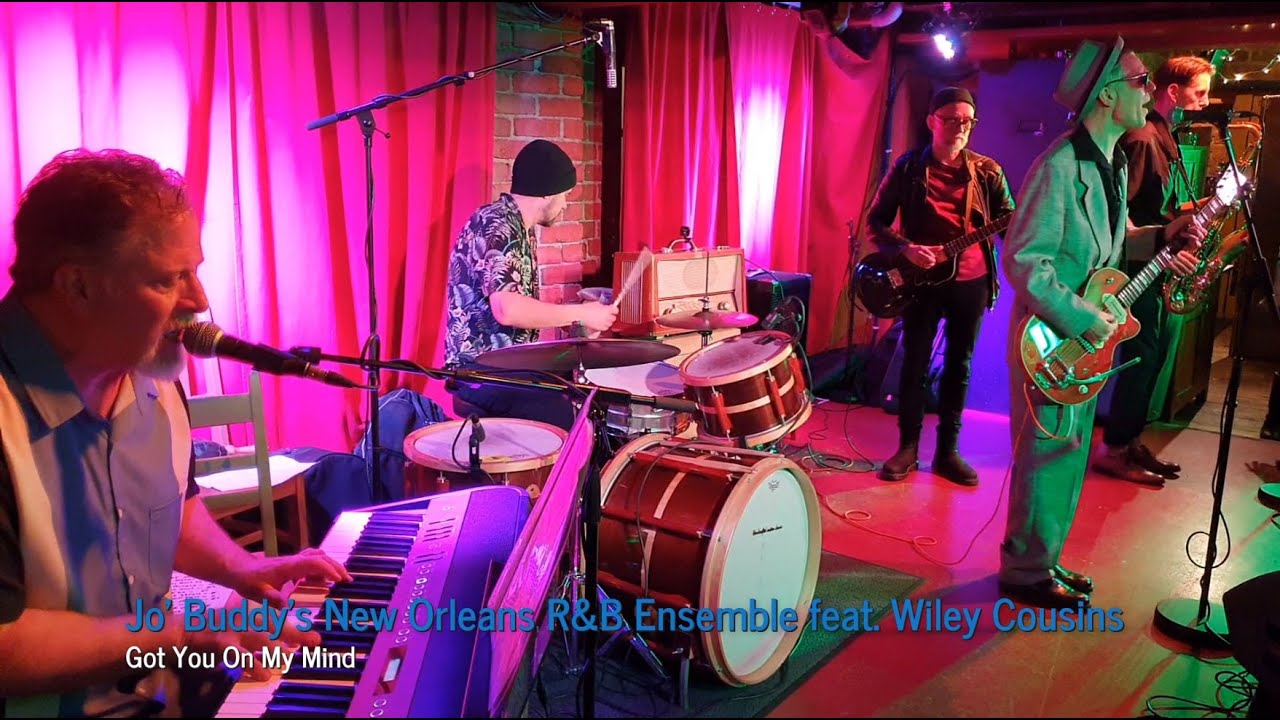 Jo' Buddy's New Orleans R & B Ensemble feat. Wiley Cousins - Got You On My Mind