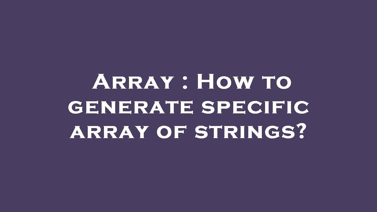 how to create an array of strings in python -... Array : How to generate specific array of strings? - YouTube