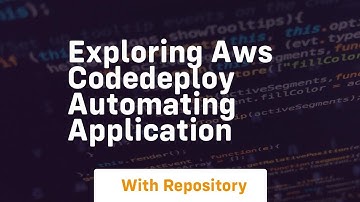 Exploring AWS CodeDeploy Automating Application