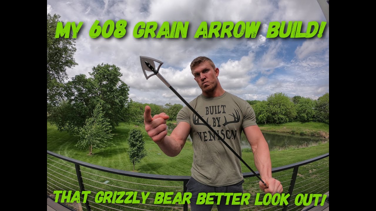 MY 608 gr Complete Arrow Grizzly Bear Build! 250 grain broadhead! Bowmar Bowhunting YouTube