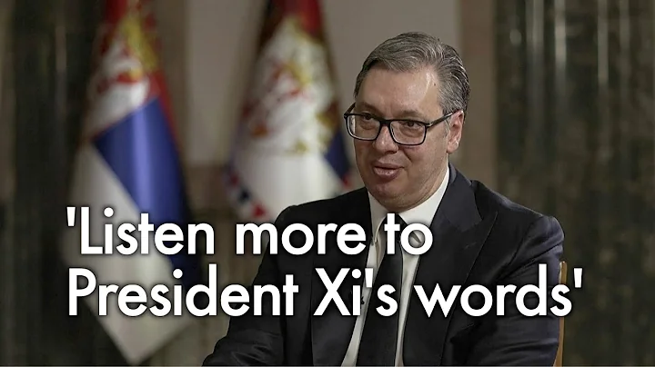 President Xi can contribute to long-lasting peace of world, says Serbia's Vucic ahead of Xi meet - DayDayNews