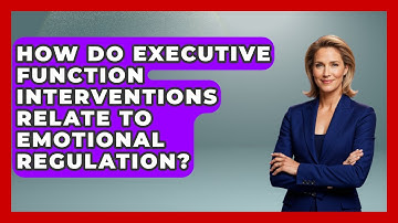 How Do Executive Function Interventions Relate To Emotional Regulation? | Special Education Learning