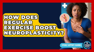 How Does Regular Exercise Boost Neuroplasticity? - Stroke Support Channel