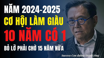 2024 - 2025 Cơ hội làm giàu 10 năm mới có 1 lần - Những tài sản giúp bạn làm giàu trước 2026