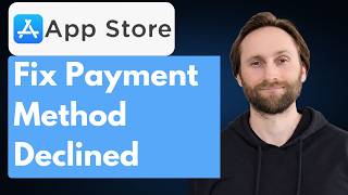 How to Fix Payment Method Declined App Store [Full Guide 2026]