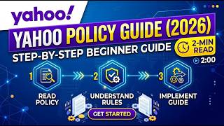 Yahoo Policy Guide 2026 Step by Step Beginner Guide 2 Min