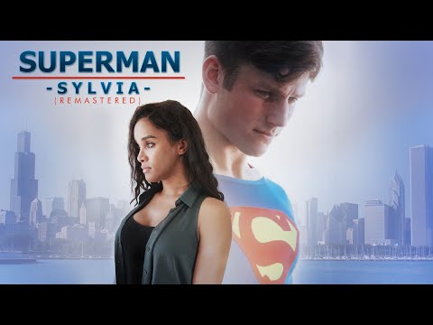 SUPERMAN - SYLVIA ~REMASTERED~ (a fan film by Chris .R. Notarile)