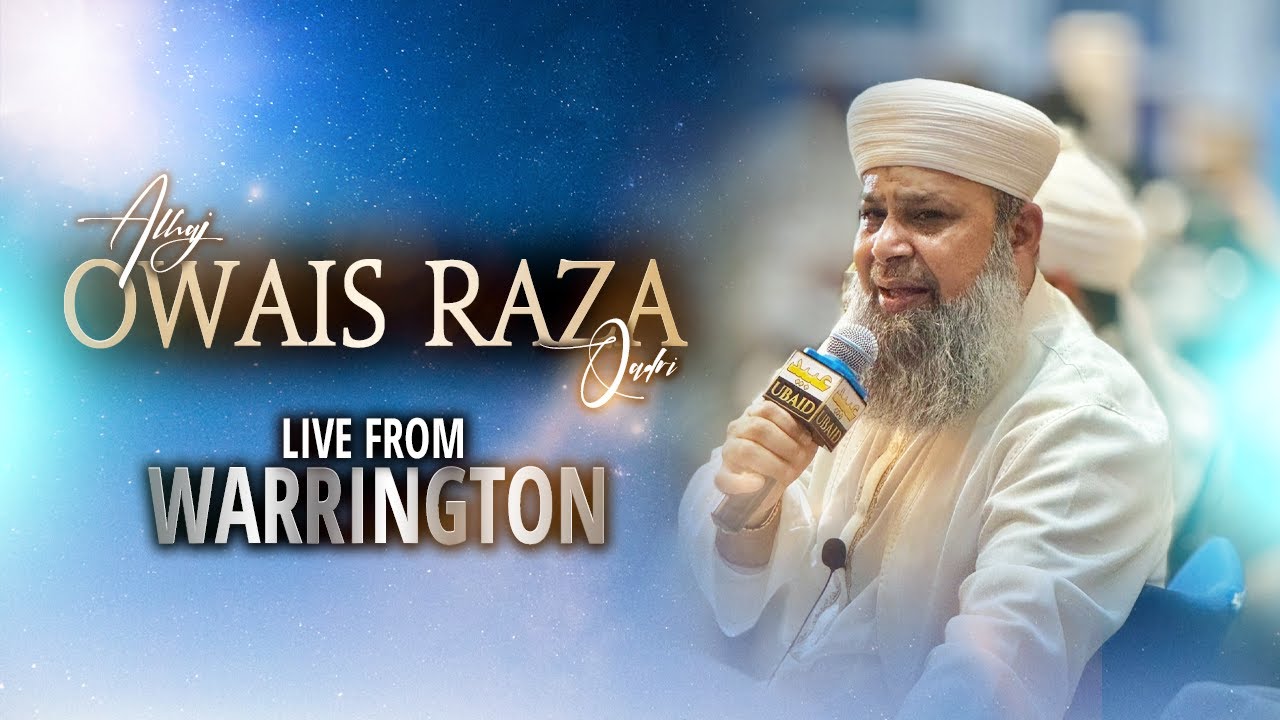 ALHAJ OWAIS RAZA QADRI - LIVE FROM WARRINGTON